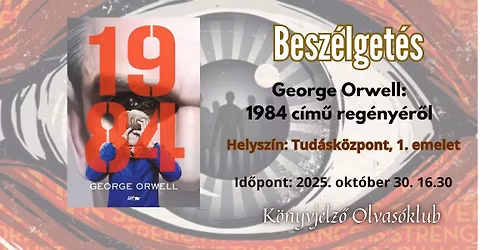 Besz\u00e9lget\u00e9s George Orwell: 1984 c\u00edm\u0171 reg\u00e9ny\u00e9r\u0151l