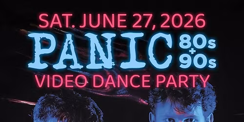 PANIC: 80s\/90s Video Dance Party w\/ Soft Cell Spotlight