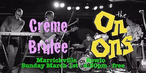 The On and Ons + Creme Brul\u00e9e