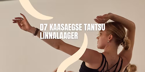 D7 Kaasaegse tantsu linnalaager