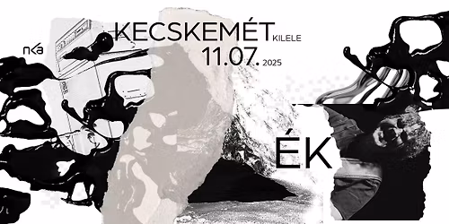\u00e9k \/\/ Kilele - Kecskem\u00e9t