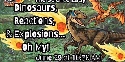 Dinosaurs, Reactions, & Explosions, Oh My!