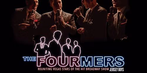 Jersey Boys Tribute: The Fourmers... Reuniting Stars of the Hit Broadway Show "Jersey Boys"