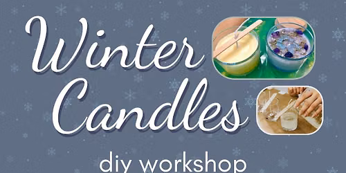 Winter Candles Workshop (11\/22)