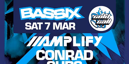 Bassix x Cold Call: Amplify, Evil B, Conrad Subs