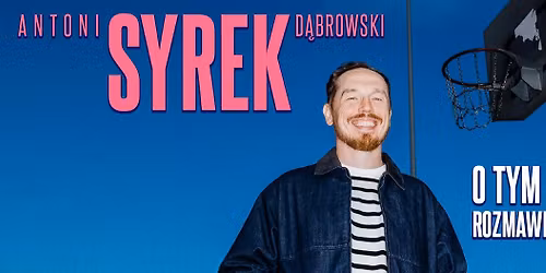 Malbork \/ Antoni Syrek-D\u0105browski \/ O tym nie rozmawiamy \/ 11.06.26 g. 19.00
