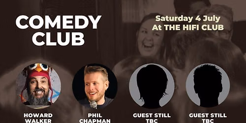 Comedy Club with Howard Walker, Phil Chapman &amp; two more guests TBC (1st act onstage 6.45pm)
