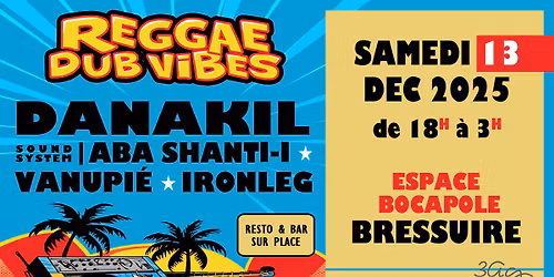 REGGAE DUB VIBES : DANAKIL, VANUPIE, ABA SHANTI-I et IRONLEG