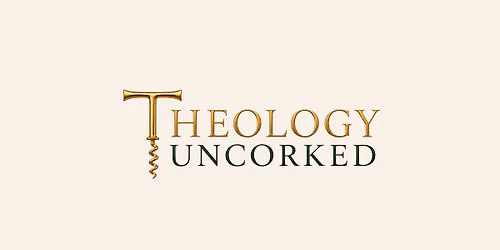 Theology Uncorked