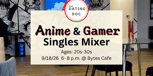 San Antonio Anime & Gamer Singles Mixer (Ages: 20s\u201330s)