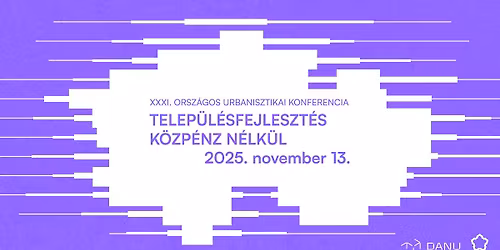 Telep\u00fcl\u00e9sfejleszt\u00e9s k\u00f6zp\u00e9nz n\u00e9lk\u00fcl - XXXI. Orsz\u00e1gos Urbanisztikai Konferencia