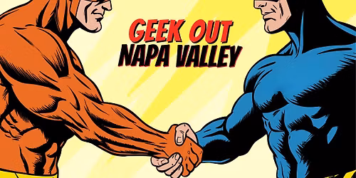 Geek Out Napa Valley Comic-Con