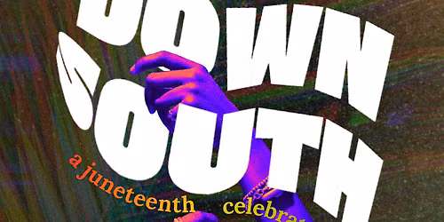 Down South: A Juneteenth Celebration