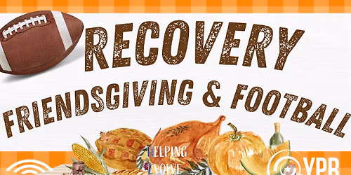 Annual Recovery Friendsgiving\/ Football Watch Party