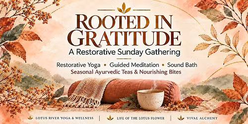 Rooted in Gratitude: Restorative Yoga, Meditation & Sound Bath