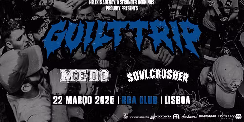 GUILT TRIP + MEDO + SOUL CRUSHER @ RCA Club - Lisboa