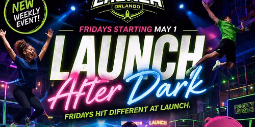 Launch After Dark: Friday Night Party