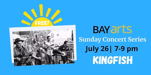 BAYarts Sunday Concert Series: Kingfish