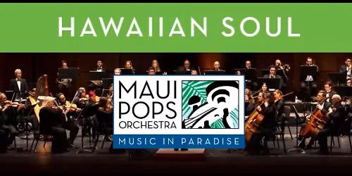 Maui Pops - Hawaiian Soul at Maui Arts and Cultural Center - Castle Theater