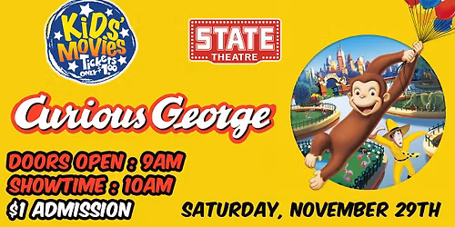 CURIOUS GEORGE - Sat, November 29th - $1 Kids' Matinee