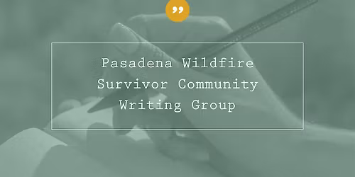Saved by a Story Pasadena Wildfire Survivor Community Writing Group