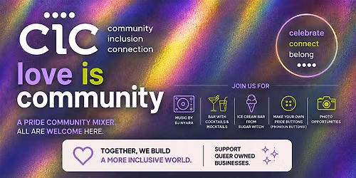 CIC Pride Community Mixer: Love is Community