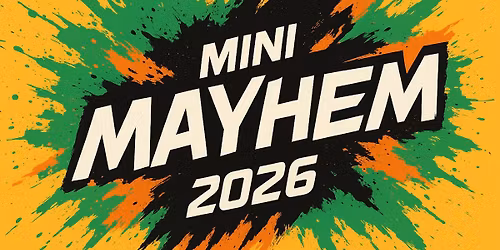 Mini Mayhem - Spring 2026