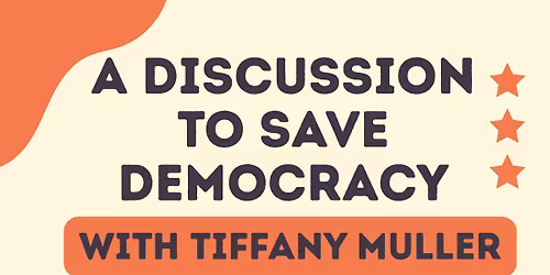 A Discussion to Save Democracy with Tiffany Muller