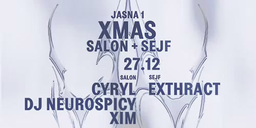 J1 | XMAS SALON + SEJF w\/ Cyryl, DJ neurospicy, Xim \/ Exthract
