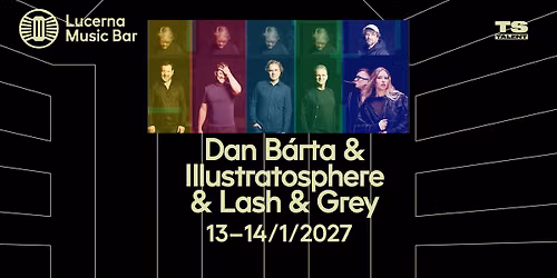 Dan B\u00e1rta & IIlustratosphere & Lash & Grey | Lucerna Music Bar