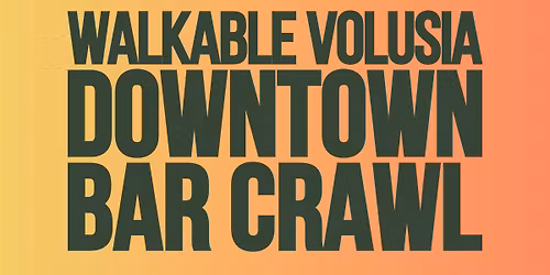 Walkable Volusia Downtown Bar Crawl
