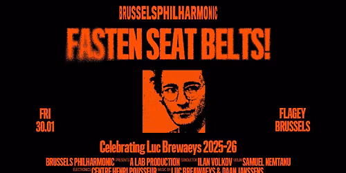 Fasten Seat Belts! w\/ Brussels Philharmonic, Ilan Volkov & Samuel Nemtanu