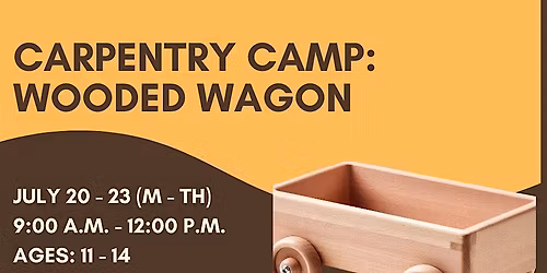 KIDS CAMP: Carpentry Camp-Wooden Wagon