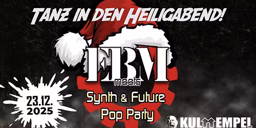 Tanz in den Heiligabend - EBM meets Synth & Future Pop Party plus VERLOSUNG
