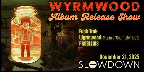 Wyrmwood Album Release Show w\/ Funk Trek, Wyrmwood, PROBLEMS