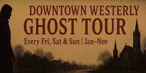 Downtown Westerly Ghost Tour : Winter & Spring Hauntings