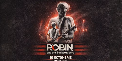 Robin and The Backstabbers \u2022 Brasov \u2022 Rockstadt \u2022 10 octombrie
