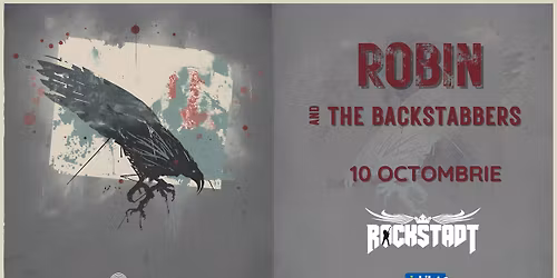 Robin and The Backstabbers \u2022 Brasov \u2022 Rockstadt \u2022 10 octombrie