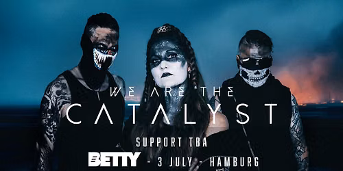 WE ARE THE CATALYST | BETTY, Hamburg