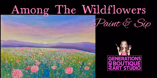 Among The Wildflowers Paint & Sip