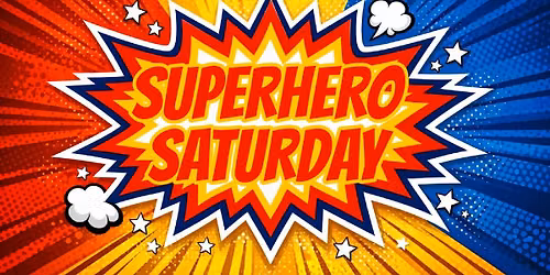 Superhero Saturday
