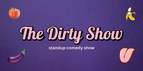 The Dirty Show - Standup comedy show