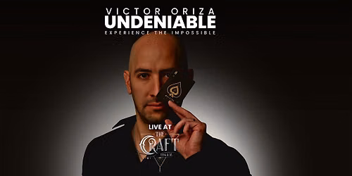 Victor Oriza Presents: UNDENIABLE (21+)