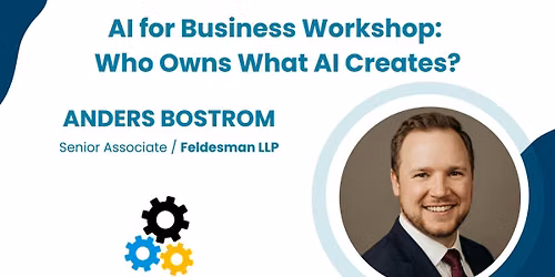 AI for Business Workshop:  Who Owns What AI Creates?