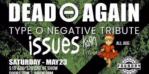 Dead Again - Type O Negative Tribute, Issues - Korn Tribute at The Foundry!