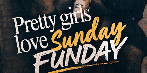Pretty Girls Love Sunday Funday ! $7 DRINKS $5 WING BASKETS! $10 HOOKAH