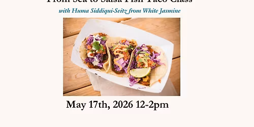 From Sea to Salsa-The Ultimate Fish Taco Cooking Class May 17th, 2026
