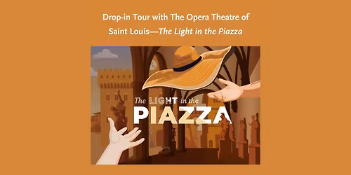 Drop-in Tour with The Opera Theatre of Saint Louis\u2014The Light in the Piazza