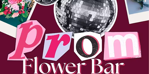Prom Flower Bar \u2022 May 7th