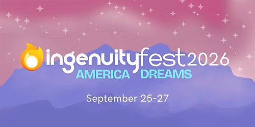 IngenuityFest 2026: America Dreams